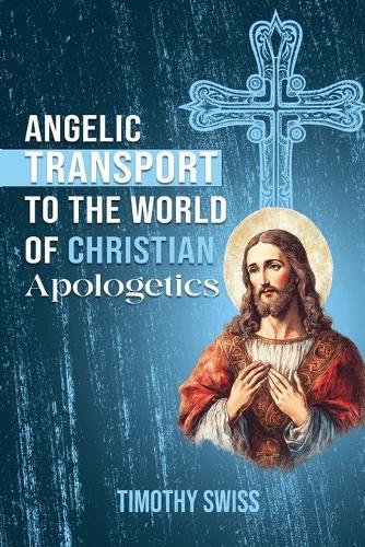 Angelic Transport to the World of Christian Apologetics