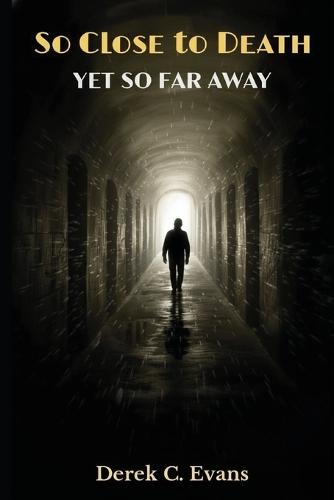 So Close to Death Yet So Far Awat