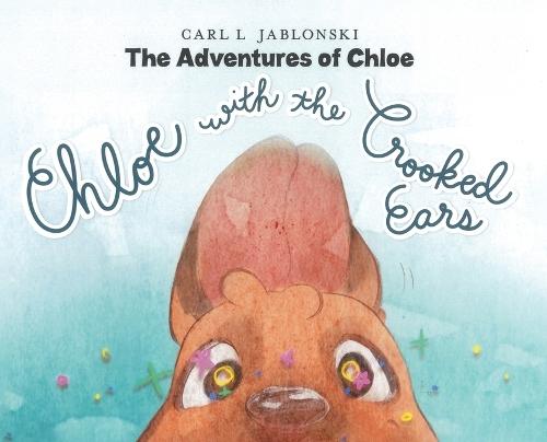 Chloe with the Crooked Ears: The Adventures of Chloe