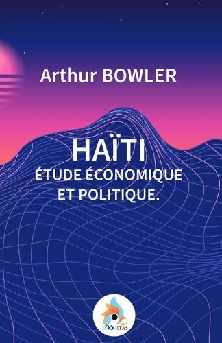Haïti. Étude Économique Et Politique