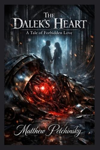 The Dalek's Heart: A Tale of Forbidden Love