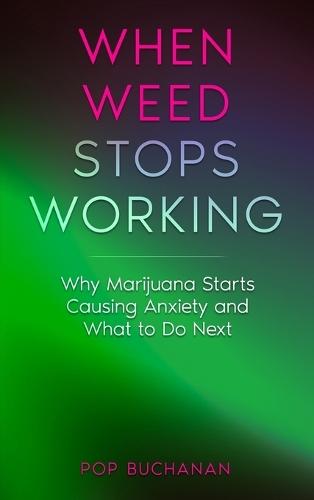 When Weed Stops Working: Why Marijuana Starts Causing Anxiety and What to Do Next