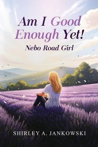 Am I Good Enough Yet?: Nebo Road Girl