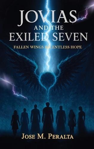 Jovias and the Exiled Seven: Fallen Wings, Relentless Hope