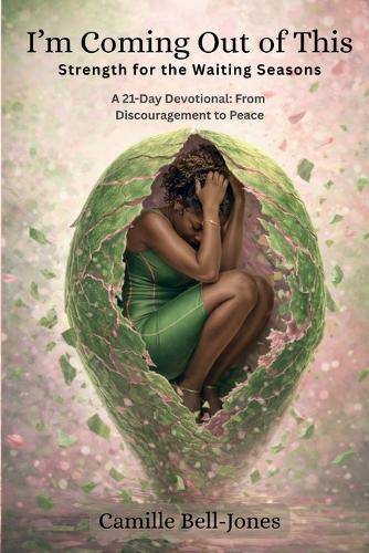 I'm Coming Out of This: Strength for the Waiting Seasons