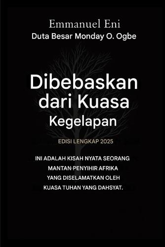 Dibebaskan dari Kuasa Kegelapan - Edisi Lengkap 2025: INI ADALAH KISAH NYATA SEORANG MANTAN PENYIHIR AFRIKA YANG DISELAMATKAN OLEH KEKUATAN TUHAN YANG DAHSYAT - Edisi Lengkap 2025