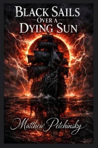 Black Sails Over a Dying Sun