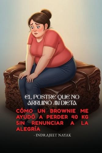 El postre que no arruinó mi dieta: Cómo un brownie me ayudó a perder 40 kg sin renunciar a la alegría