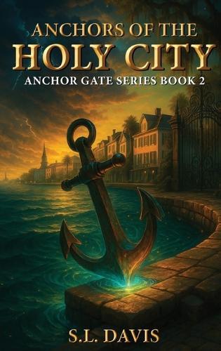 Anchors of the Holy City: Anchor Gate Series Book 2