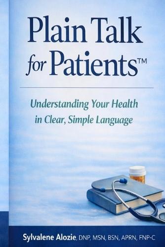 Plain Talk for Patients: Understanding Your Health in Clear, Simple Language