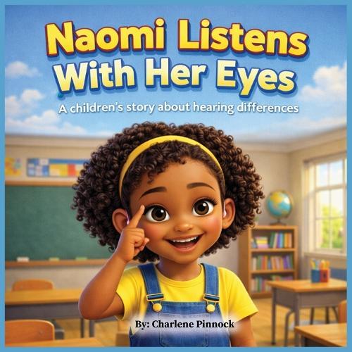 Naomi Listens With Her Eyes A children's story about hearing differences