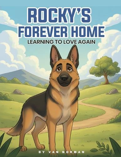 Rocky's Forever Home: Learning To Love Again