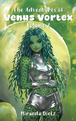 The Adventures of Venus Vortex: Volume 2