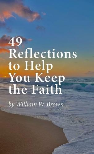 49 Reflections to Help You Keep the Faith (hardback version)