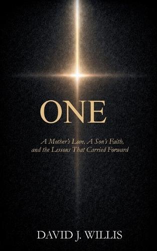 One: A Mother's Love, A Son's Faith, and the Lessons That Carried Forward