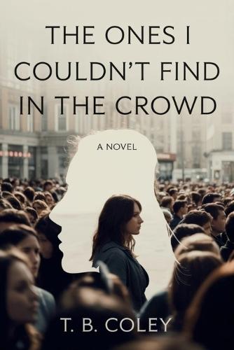 The Ones I Couldn't Find in the Crowd