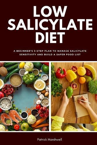 Low Salicylate Diet: A Beginner's 3-Step Plan to Manage Salicylate Sensitivity and Build a Safer Food List