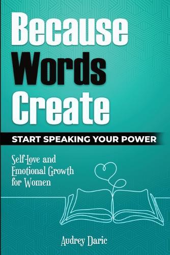 Because Words Create: Start Speaking Your Power