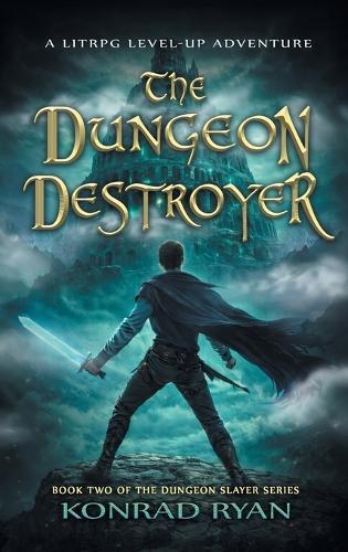 The Dungeon Destroyer: A LitRPG Level-Up Adventure