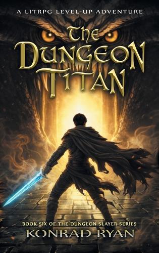 The Dungeon Titan: A LitRPG Level-Up Adventure