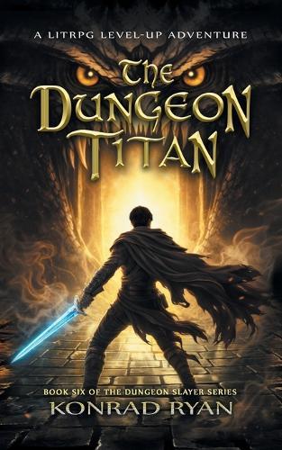 The Dungeon Titan: A LitRPG Level-Up Adventure