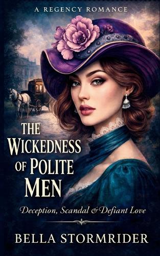 The Wickedness of Polite Men: Deception, Scandal & Defiant Love