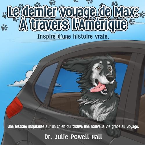 Le dernier voyage de Max: À travers l'Amérique: Inspiré d'une histoire vraie