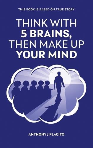 Think with 5 Brains Then Make Up Your Mind