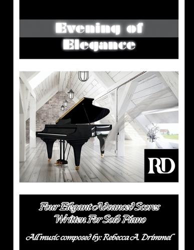 Evening of Elegance: Four Elegant Advanced Scores Written For Solo Piano