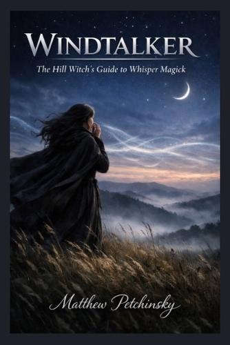 Windtalker: The Hill Witch's Guide to Whisper Magick