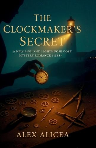 The Clockmaker's Secret: Historical Cozy Mystery Romance in a Lighthouse Town, 1888