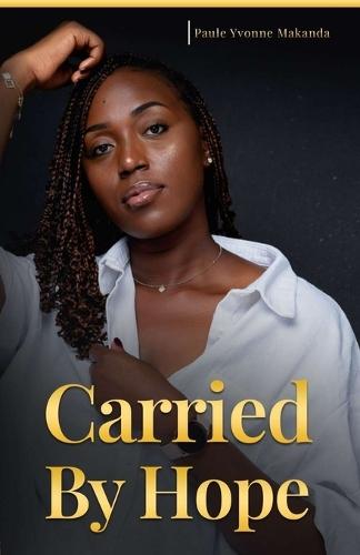 Carried By Hope: A Memoir