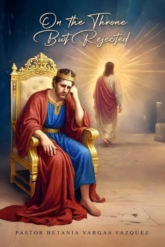 On the Throne but Rejected