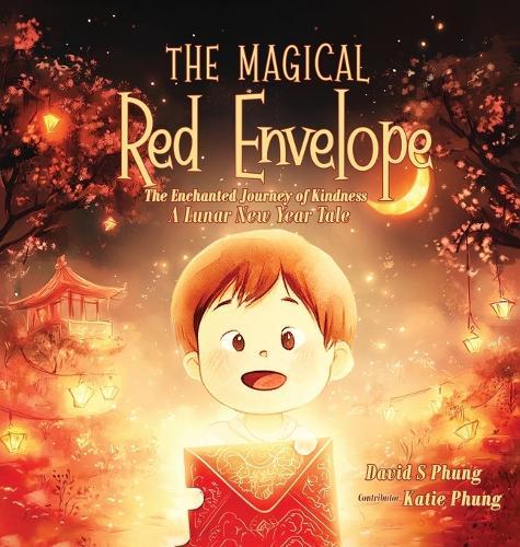 The Magical Red Envelope: The Enchanted Journey of Kindness: A Lunar New Year Tale
