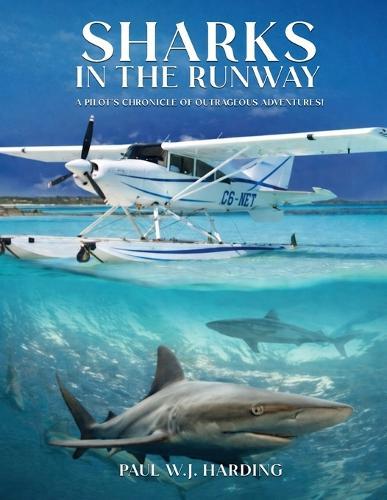 Sharks in the Runway: A Seaplane Pilot's Fifty-Year Journey Through Bahamian Times!