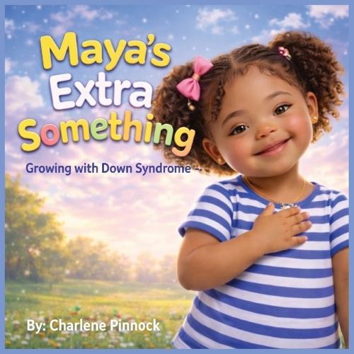 Maya's Extra Something - Growing with Down Syndrome