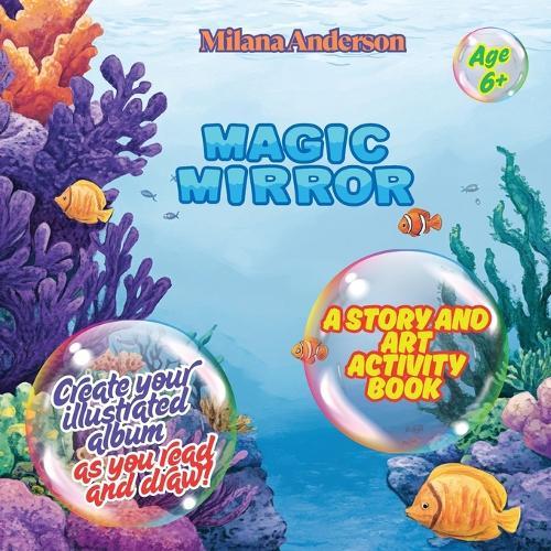 Magic Mirror. A Story and Art Activity Book. Create Your Illustrated Album as You Read and Draw!