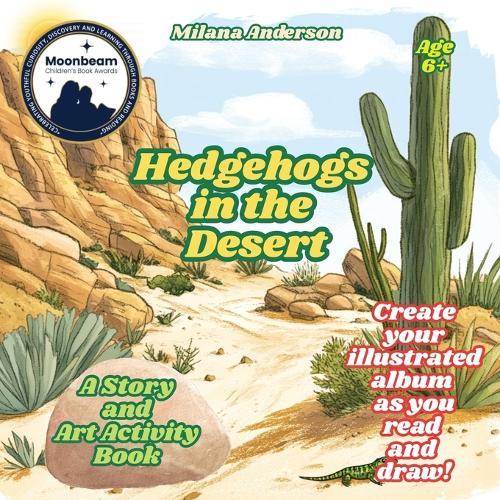 Hedgehogs in the Desert. A Story and Art Activity Book. Create Your Illustrated Album as You Read and Draw!