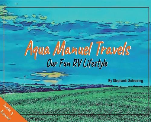 Aqua Manuel Travels: Our Fun RV Lifestyle