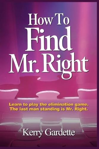 How To Find Mr. Right: Learn to play the elimination game