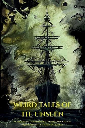 Weird Tales of the Unseen: A Cosmic Horror Collection