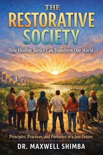 The Restorative Society: How Healing Justice Can Transform Our World