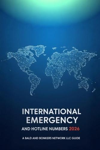 International Emergency and Hotline Numbers 2026: A Bald and Bonkers Network Guide