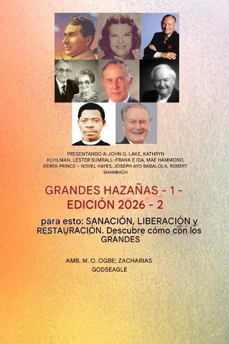 Grandes Hazañas - 1 (Edición 2026): Participan: John G. Lake, Kathryn Kuhlman, Lester Sumrall, Frank e Ida Mae Hammond, Derek Prince, Novel Hayes, Joseph Ayo Babalola, Robert Schambach - Naciste para esto: Sanación, liberación y restauración