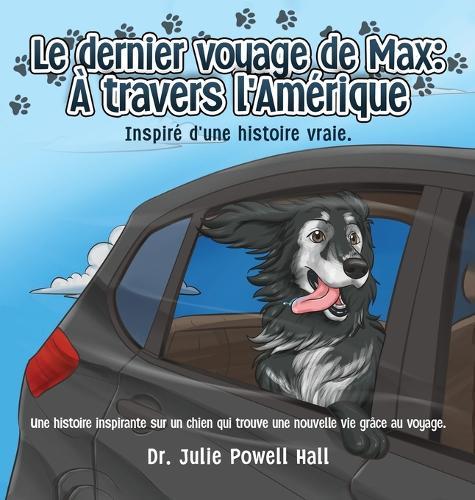 Le dernier voyage de Max: À travers l'Amérique: Inspiré d'une histoire vraie