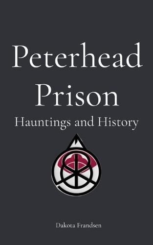 Peterhead Prison: History and Hauntings