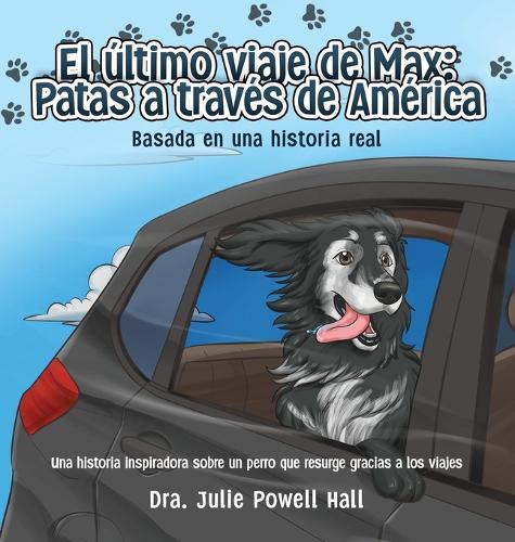 El último viaje de Max: Patas a través de América: Basada en una historia real