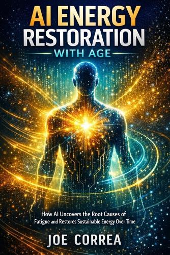 AI Energy Restoration with Age: How AI Uncovers the Root Causes of Fatigue and Restores Sustainable Energy Over Time