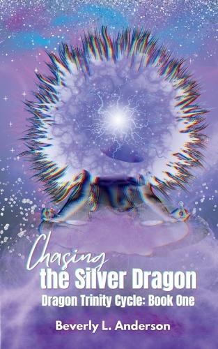 Chasing the Silver Dragon: Dragon Trinity Cycle Book One