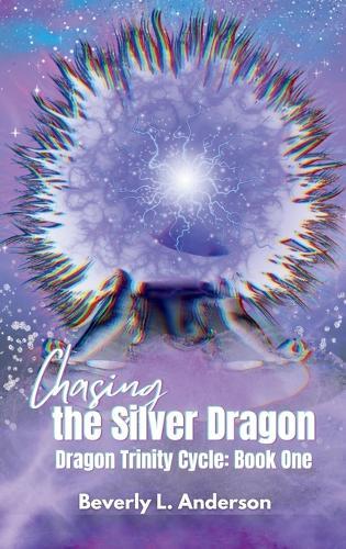 Chasing the Silver Dragon: Dragon Trinity Cycle Book One
